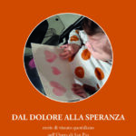Dal dolore alla speranza