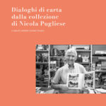 Dialoghi di carta dalla collezione di Nicola Pugliese