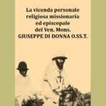 La vicenda personale religiosa missionaria ed episcopale del Ven. Mons. Giuseppe