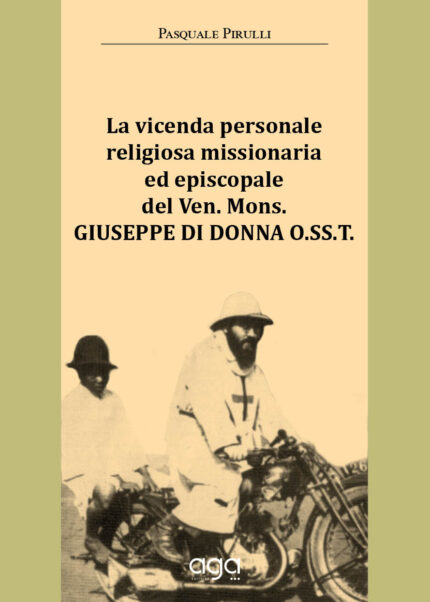 La vicenda personale religiosa missionaria ed episcopale del Ven. Mons. Giuseppe