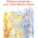 1 - Dialogue imaginaire avec Vénus Khoury-Ghata