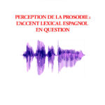 289 - Perception de la prosodie: l’accent lexical espagnol en question