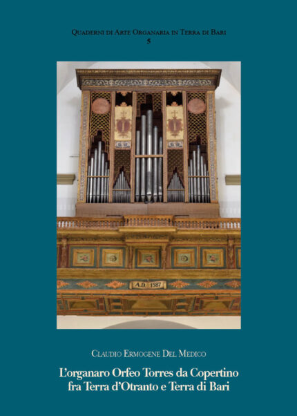 L’organaro Orfeo Torres da Copertino fra Terra d’Otranto e Terra di Bari