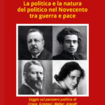 La politica e la natura del politico nel Novecento tra guerra e pace