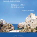 Peghegnène Ancaure m’arrecorde | Polignano a Mare Ricordo ancora | I still remember