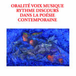 375 - Oralité voix musique rythme discours dans la poésie contemporaine